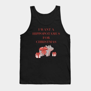 I Want a Hippopotamus For Christmas Tank Top